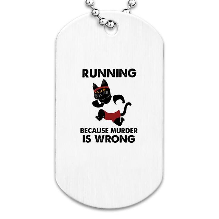 Running Because Murder Is Wrong Cat Dog Tag