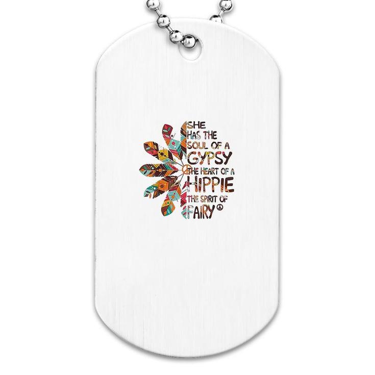She Has The Soul Of A Gypsy The Heart Of A Hippie Dog Tag