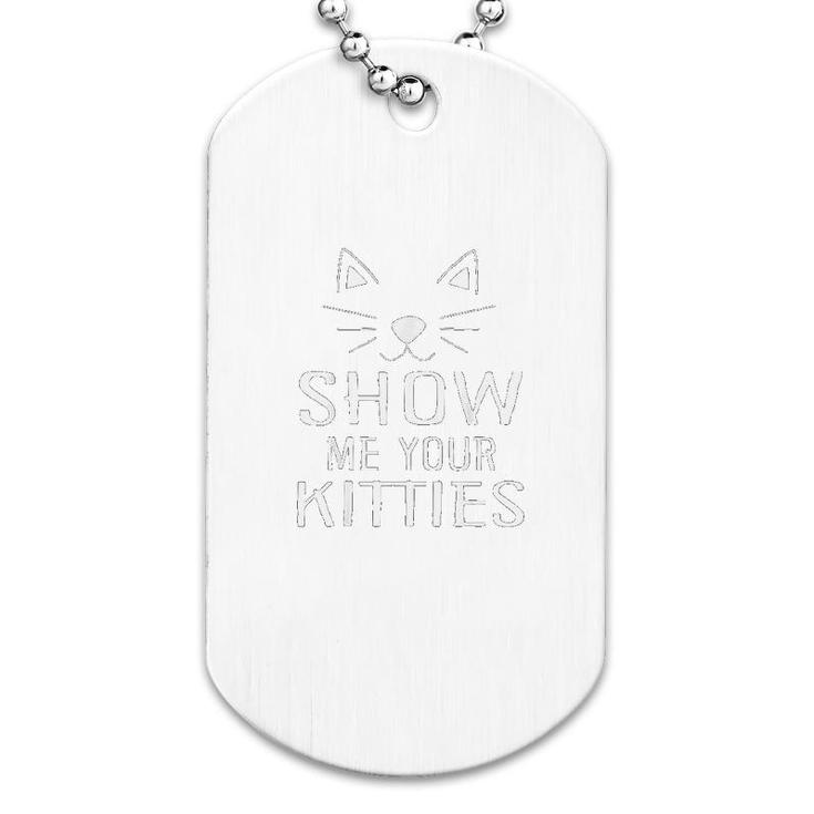 Show Me Your Cat Dog Tag