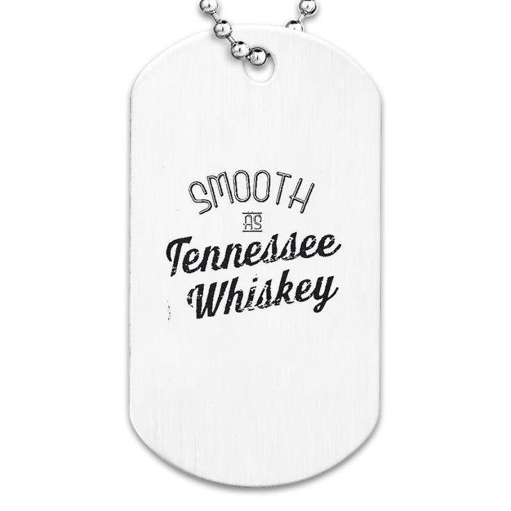 Smooth As Tennessee Whiskey Dog Tag