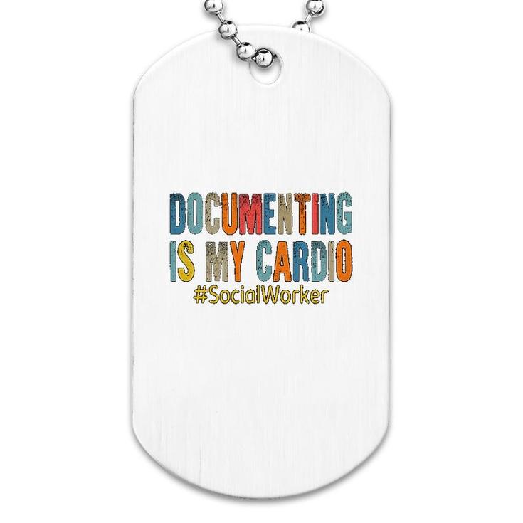 Social Worker Documenting Is My Cardio Dog Tag