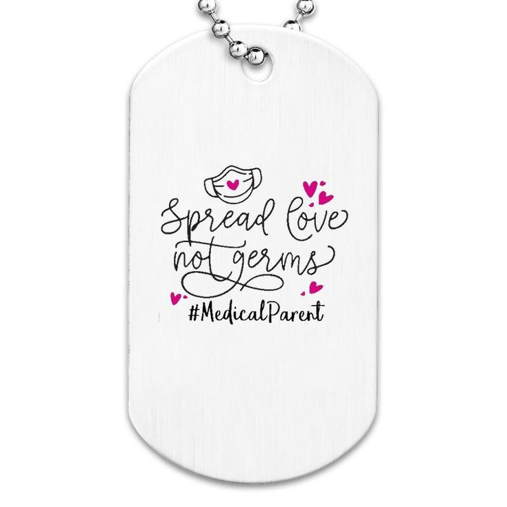 Spread Love Not Germs Medical Parent Dog Tag