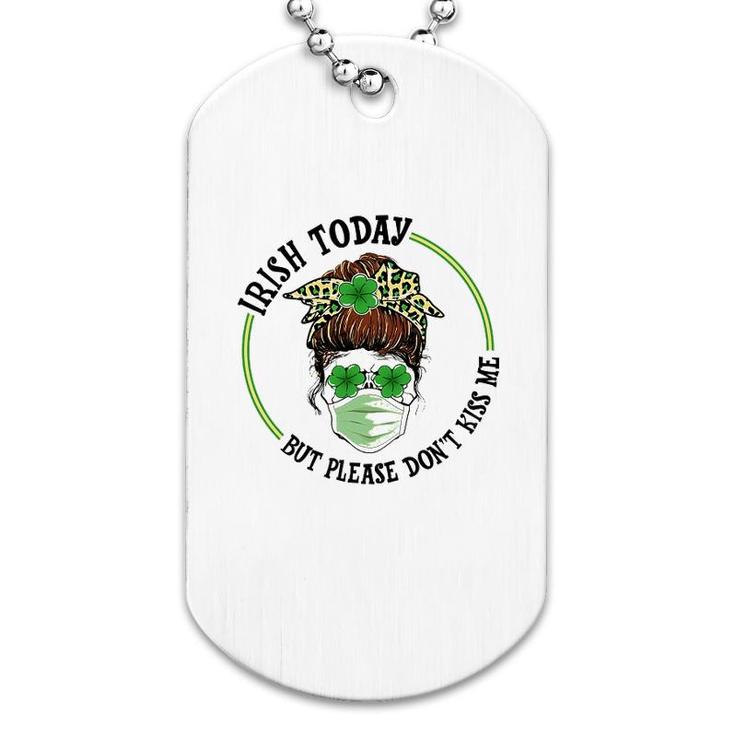 St Patricks Day Irish Today No Kisses Dog Tag