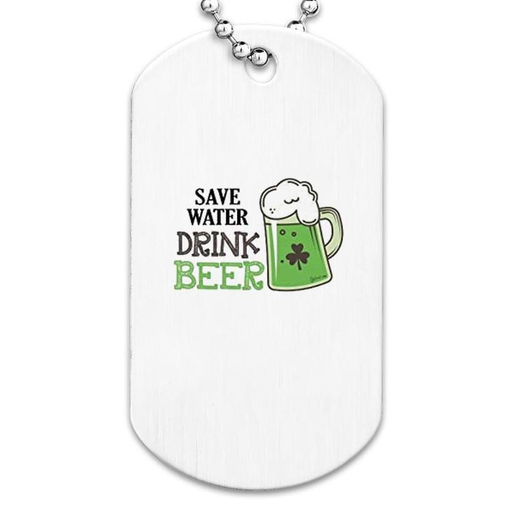 St Patricks Day Save Water Drink Beer Dog Tag