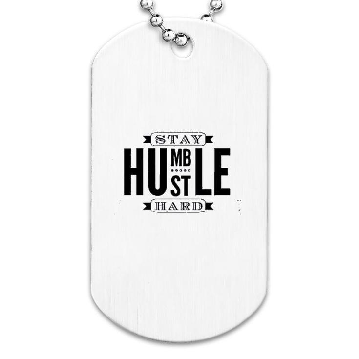 Stay Humble Hustle Hard Dog Tag