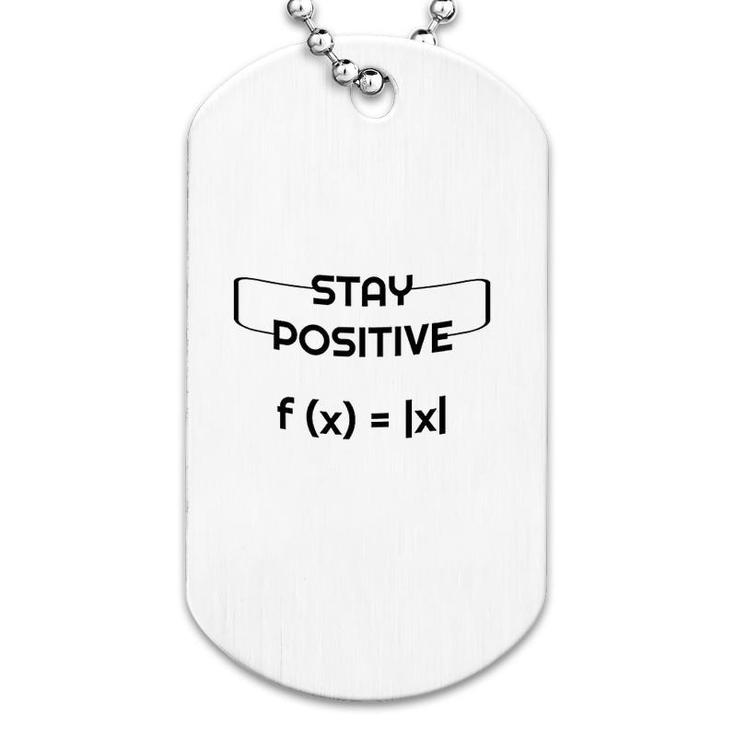 Stay Positive Math Dog Tag