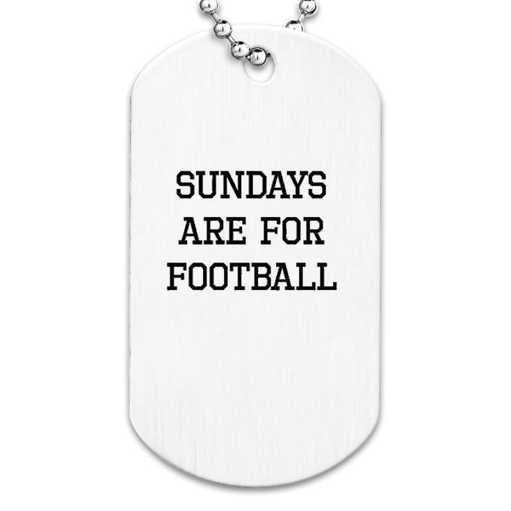 Sundays Are For Football Dog Tag