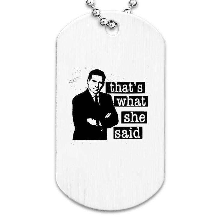 Thats What She Said Funny Dog Tag