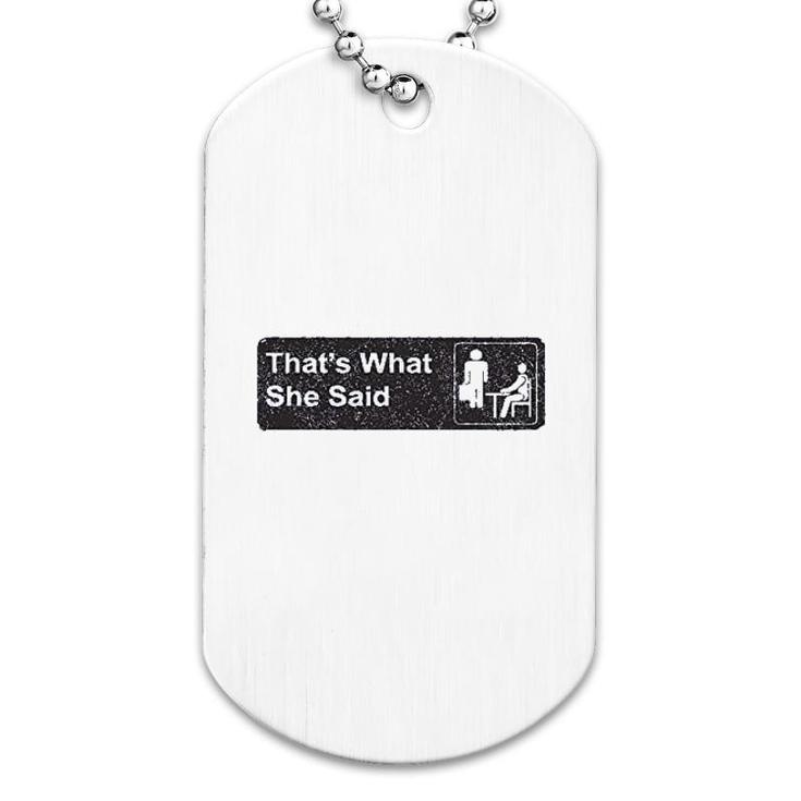 Thats What She Said Iconic Dog Tag