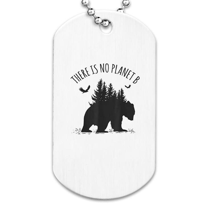 There Is No Planet B Earth Day Save Our Planet Climate Gift Dog Tag