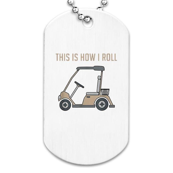 This Is How I Roll Golf Cart Dog Tag