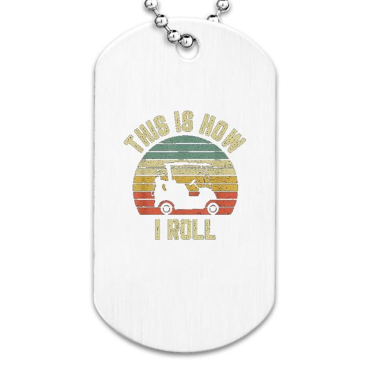 This Is How I Roll Golf Dog Tag
