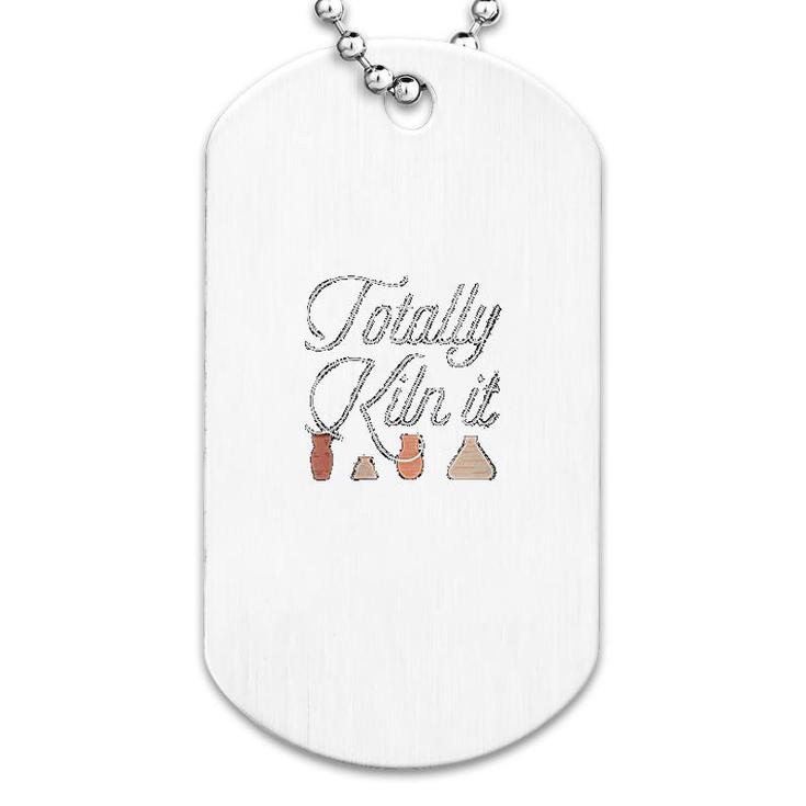 Totally Kiln It Pottery Lover Dog Tag
