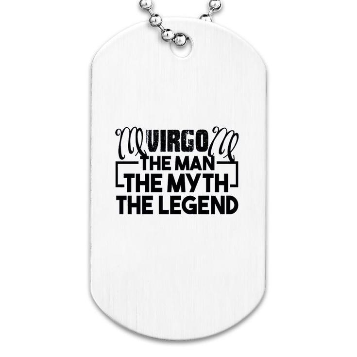 Virgo The Man The Myth The Legend Dog Tag Virgo The Man The Myth The Legend Dog Tag
