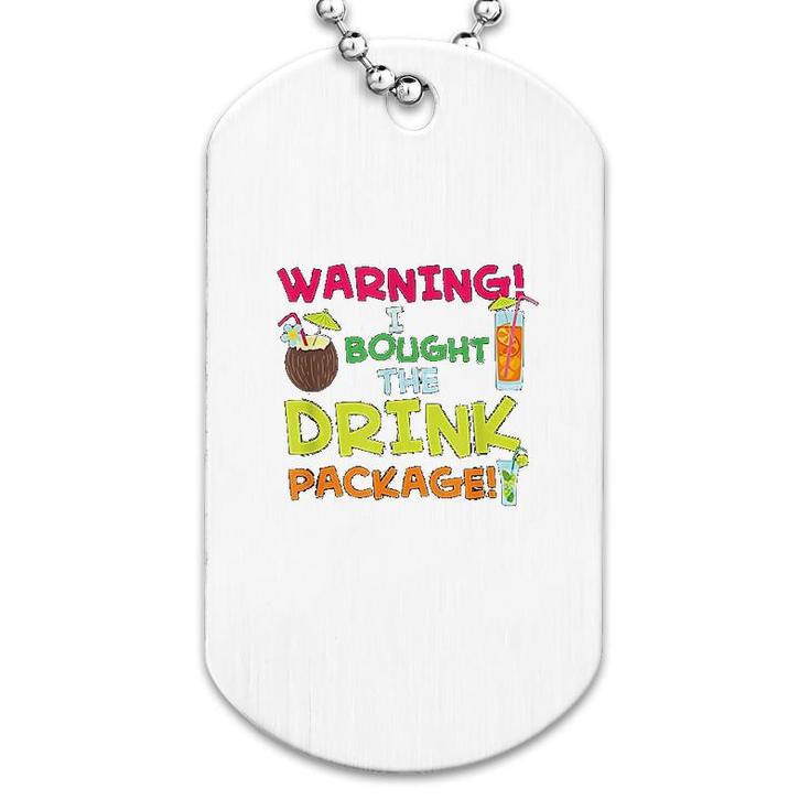 Warning I Bought The Drink Package Dog Tag