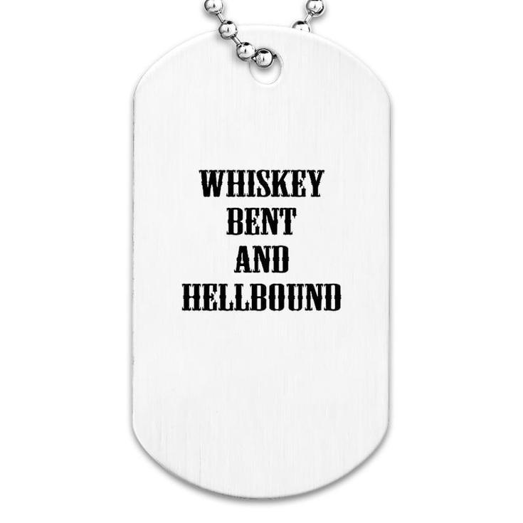 Whiskey Bent And Hellbound Country Party Dog Tag