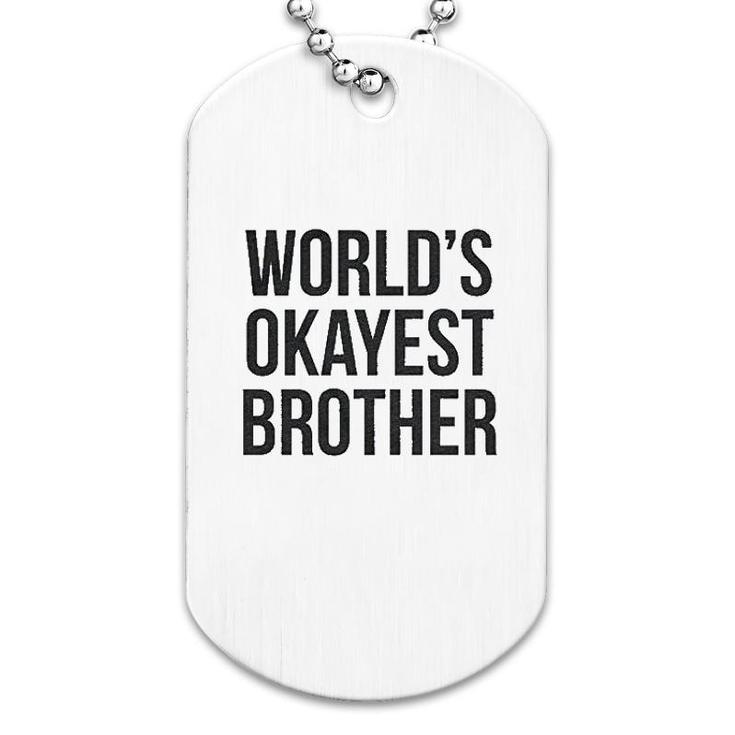 Worlds Okayest Brother Dog Tag