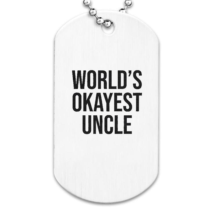 Worlds Okayest Uncle Dog Tag