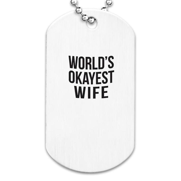 Worlds Okayest Wife Dog Tag
