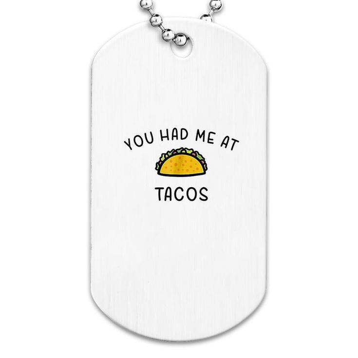 You Had Me At Tacos Dog Tag