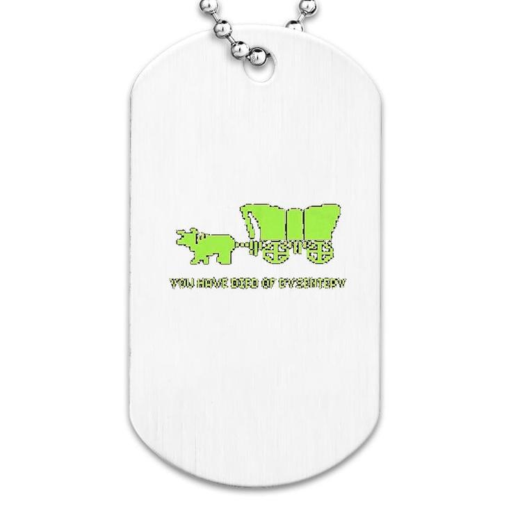 You Have Died Of Dysentery Dog Tag