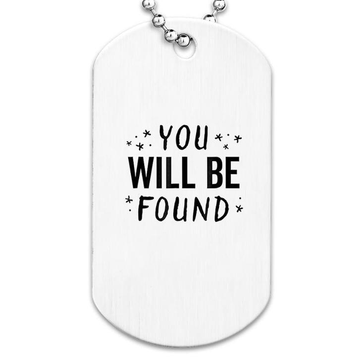 You Will Be Found Dog Tag