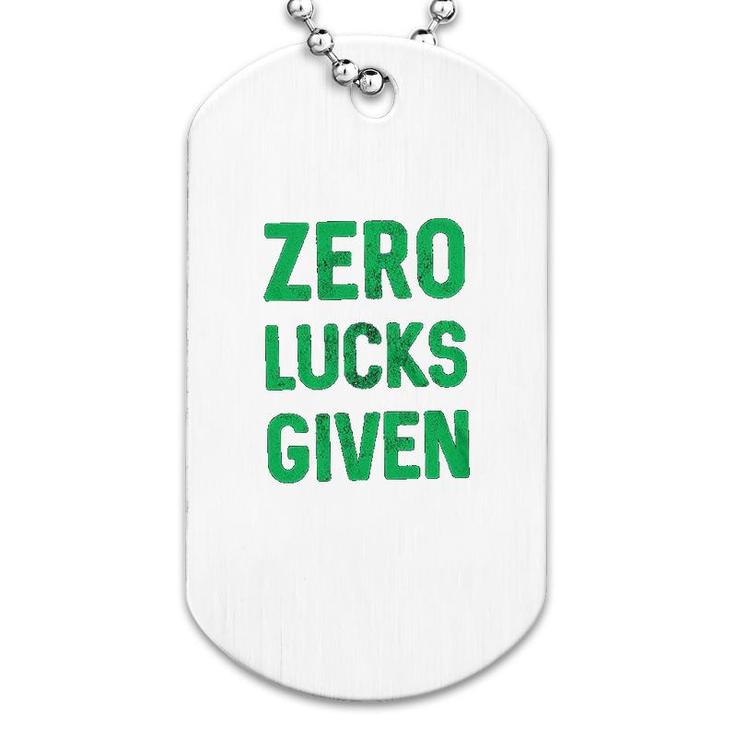 Zero Lucks Given Saint Patricks Day Dog Tag
