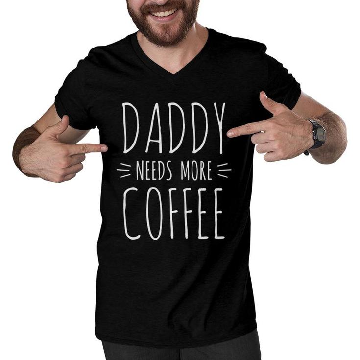 2Nd Time Dad  Gift For Daddy, Daddy Needs More Coffee Men V-Neck Tshirt