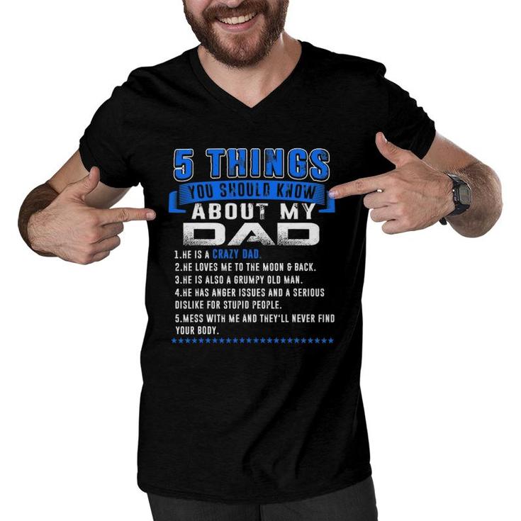5 Things You Should Know About My Dad Father's Day Funny Men V-Neck Tshirt