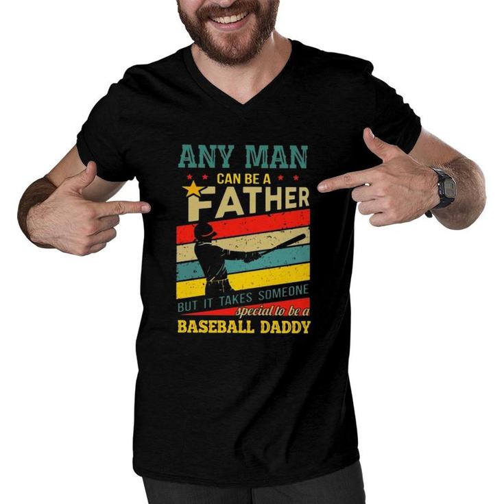 Any Man Can Be A Father But It Takes Someone Special To Be A Baseball Daddy Men V-Neck Tshirt