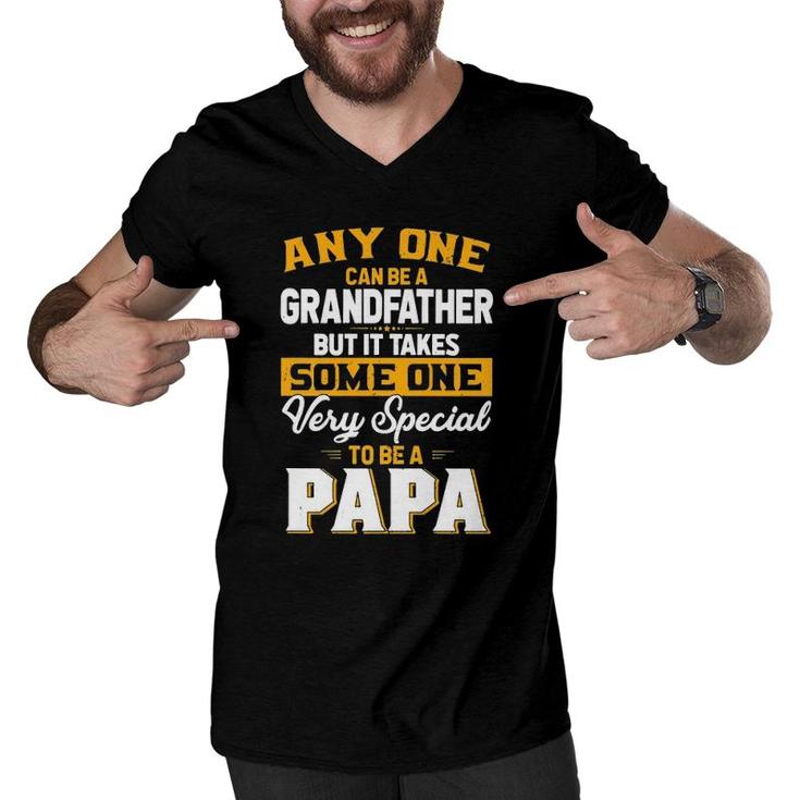 Anyone Can Be A Grandfather But Very Special To Be A Papa  Men V-Neck Tshirt