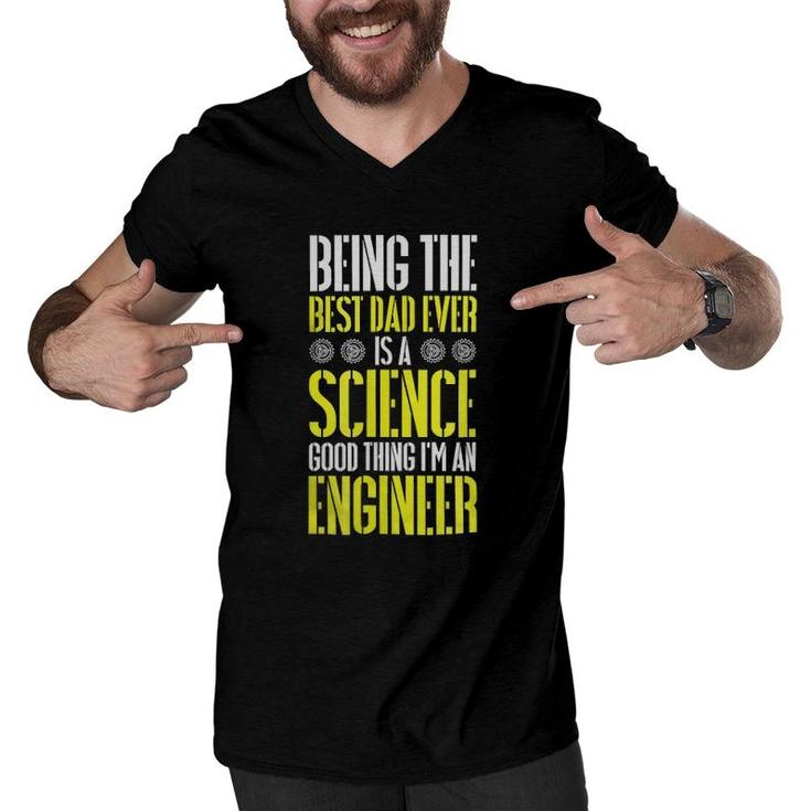 Being The Best Dad Ever Is A Science Engineer Men V-Neck Tshirt