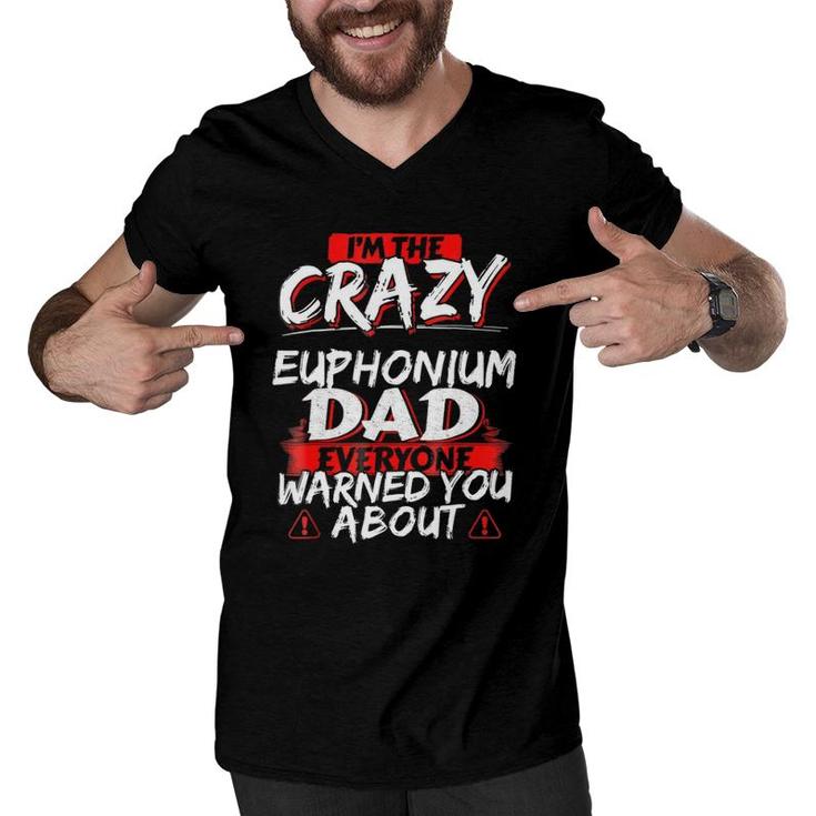 Crazy Euphonium Dad Funny Hobby Gift Men V-Neck Tshirt