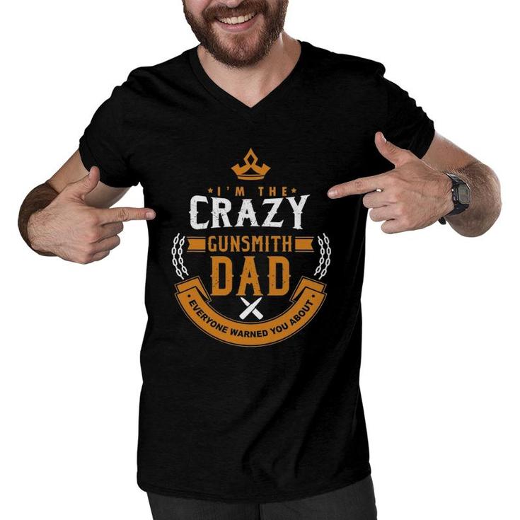 Crazy Gunsmith Dad Everyone Warn You About Fathers Men V-Neck Tshirt