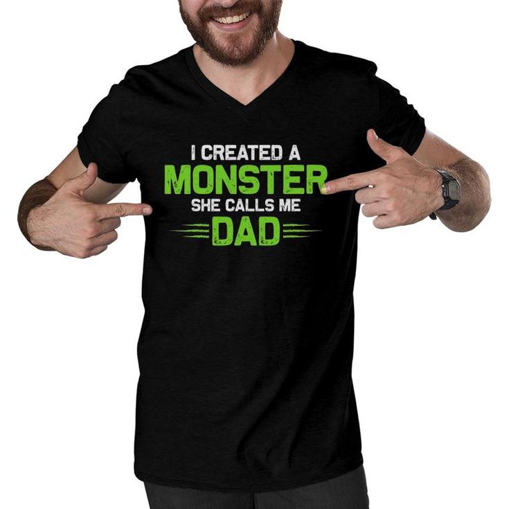 Created A Monster I Created A Monster She Calls Me Dad Men V-Neck Tshirt