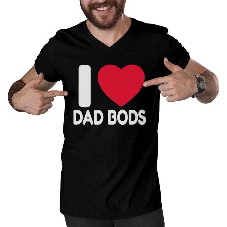 Dad Body Gift I Love Dad Bods Father's Day Gift Men V-Neck Tshirt