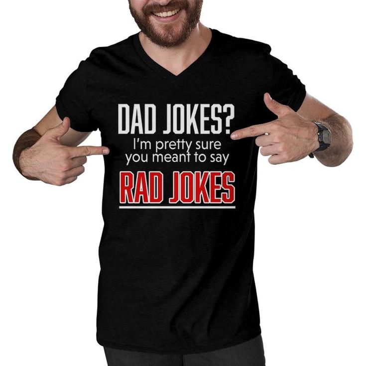 Dad Jokes I'm Pretty Sure You Mean Rad Jokes Father Gift For Dads Men V-Neck Tshirt