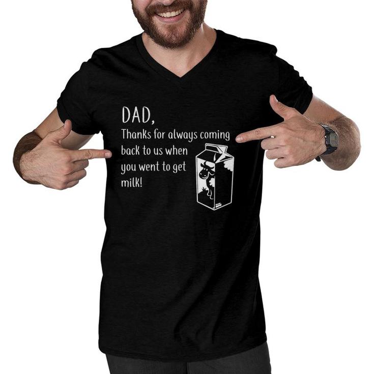 Dad Thanks For Coming Back When You Went To Get Milk Men V-Neck Tshirt