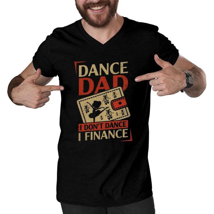 Dance Dad I Don't Dance I Finance Cute Dancer Father's Day Vintage Men V-Neck Tshirt