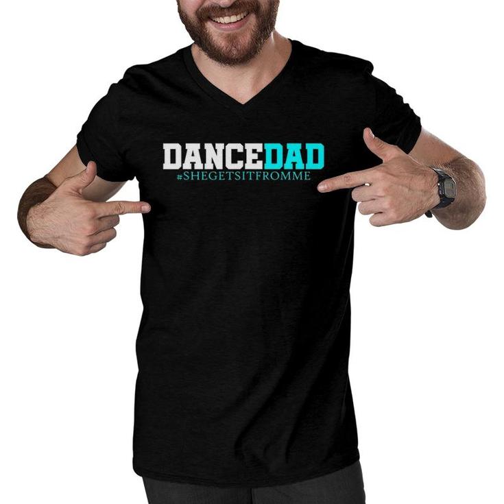 Dance Dad-She Gets It From Me-Funny Prop Dad Men V-Neck Tshirt