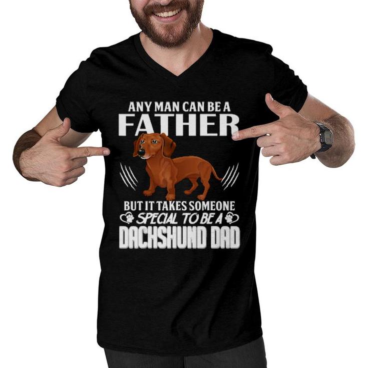 Dog Any Man Can Be A Father But It Takes Someone Special To Be A Dachshund Dad 288 Paws Men V-Neck Tshirt