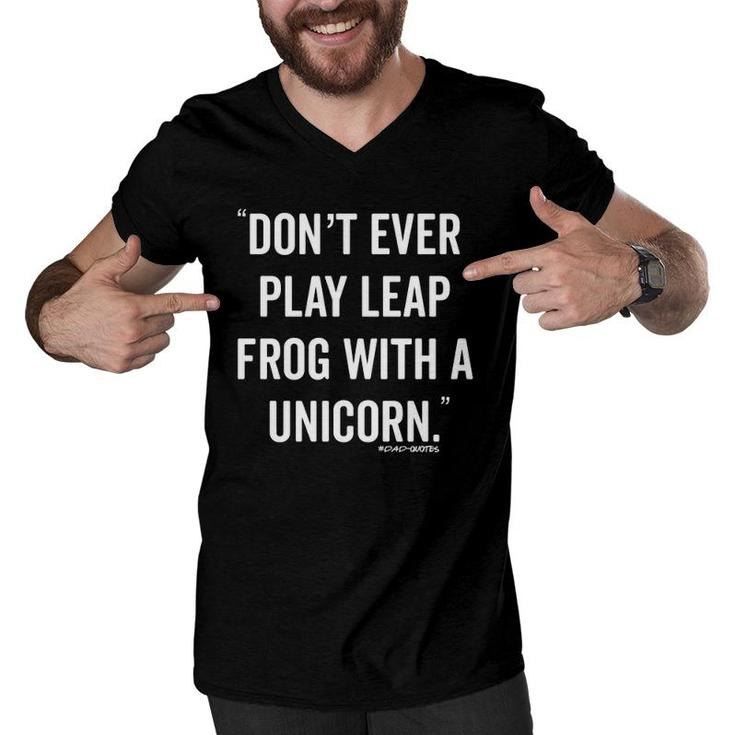 Don't Ever Play Leapfrog With A Unicorn Funny Dad Quote Gift Men V-Neck Tshirt