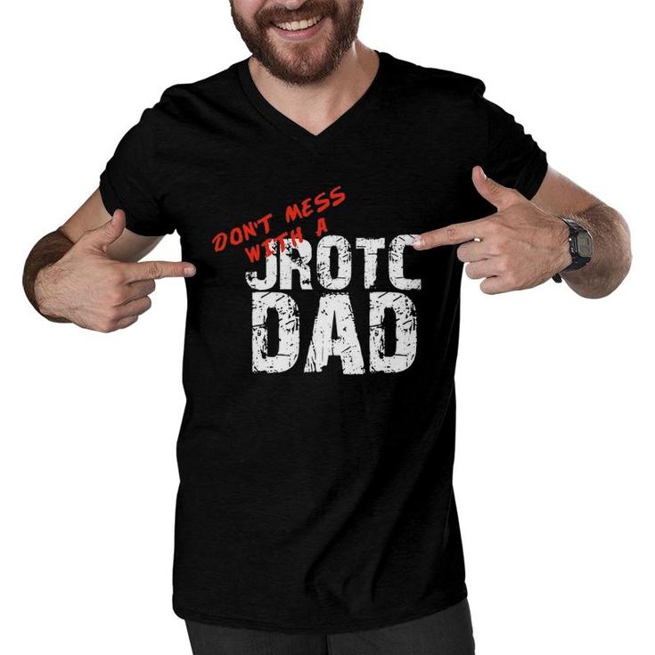 Don't Mess With A Jrotc Dad  For Junior Rotc Dads Men V-Neck Tshirt
