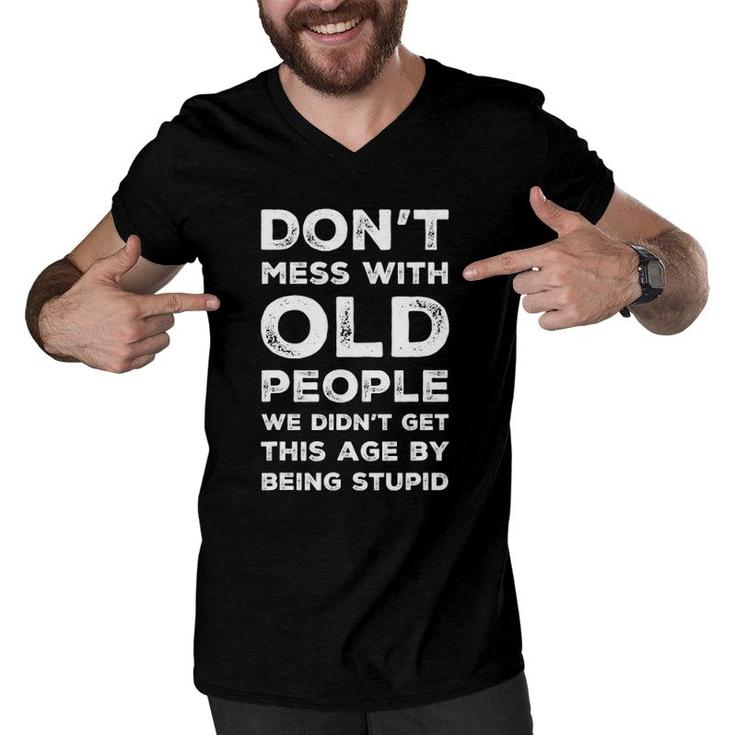 Don't Mess With Old People Sarcastic Family Father's Day Men V-Neck Tshirt