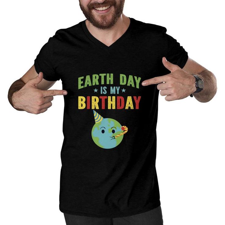 Earth Day 2022 Earth Day Is My Birthday Men V-Neck Tshirt