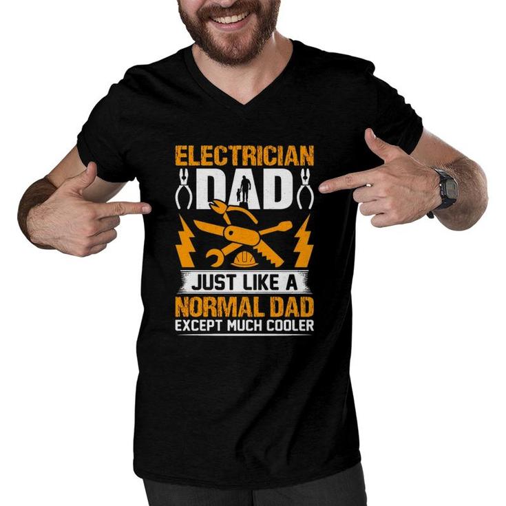 Electrician Dad Just Like A Normal Dad Except Much Cooler Father's Day Gift Men V-Neck Tshirt