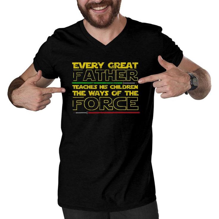 Every Great Father Teaches His Kids The Force Gift Men V-Neck Tshirt