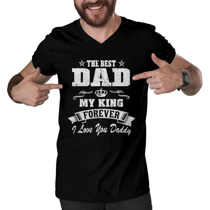 Family 365 The Best Dad My King Forever I Love You Daddy Men V-Neck Tshirt