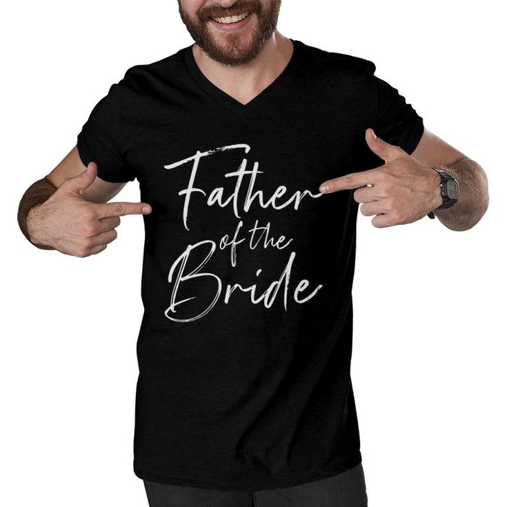 Father Of The Bride Dad Gift For Wedding Or Bachelor Party  Men V-Neck Tshirt