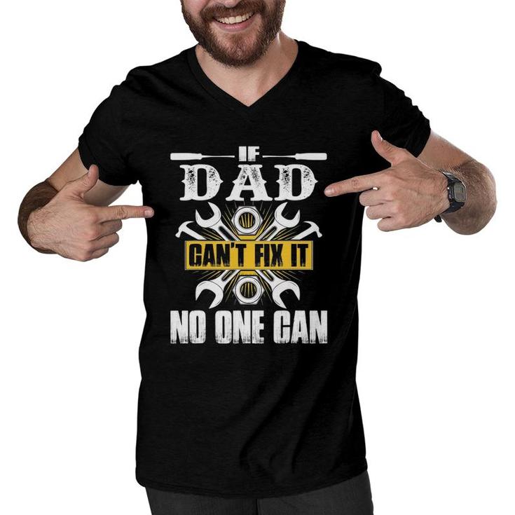 Father's Day Gift If Dad Can't Fix It No One Can Men V-Neck Tshirt